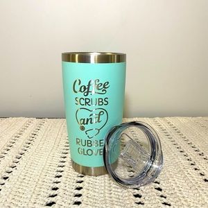 20 oz TUMBLER ~ COFFEE SCRUBS AND RUBBER GLOVES